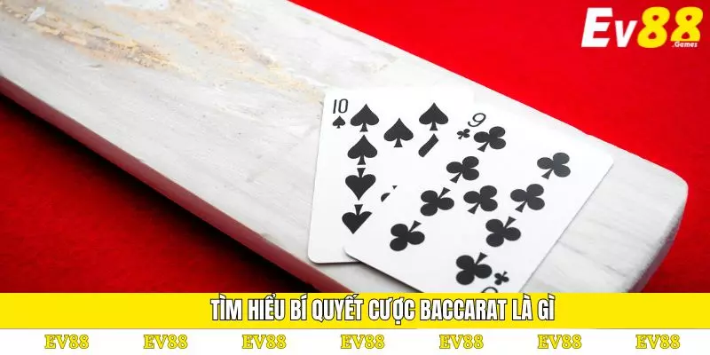Baccarat Là Gì - Khám Phá Cách Chơi Chuẩn Tại EV88 4 Tìm hiểu bí quyết cược Baccarat là gì