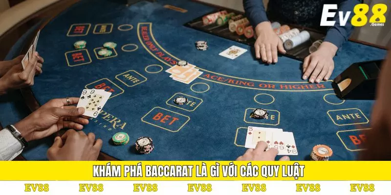 Baccarat Là Gì - Khám Phá Cách Chơi Chuẩn Tại EV88 3 Khám phá baccarat là gì với các quy luật