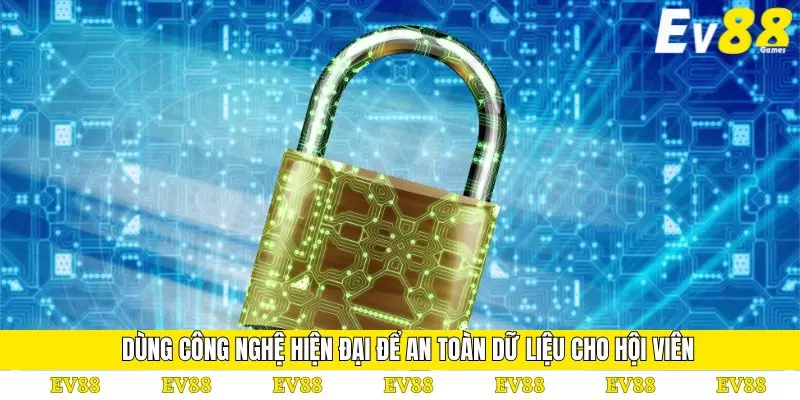 Chính Sách Bảo Mật 1 Dùng công nghệ hiện đại để an toàn dữ liệu cho hội viên