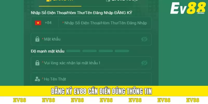 Đăng Ký EV88 - Bước Khởi Đầu Trải Nghiệm Cá Cược 3 Đăng ký EV88 cần điền đúng thông tin