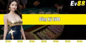 đăng ký ev88