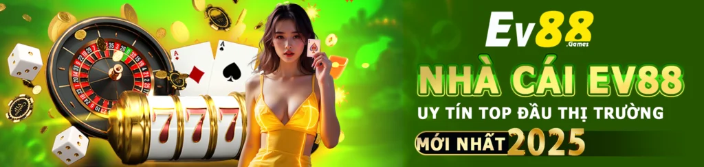 nhà cái ev88 uy tín top đầu thị trường