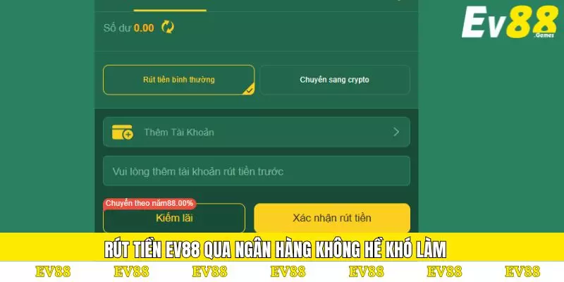 Rút Tiền EV88 – Chuyển Vốn Nhanh Đảm Bảo An Toàn 100% 2 Rút tiền EV88 qua ngân hàng không hề khó làm